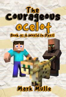      The Courageous Ocelot, Book 4: A World In Peril