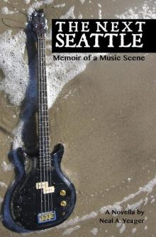      The Next Seattle: Memoir of a Music Scene