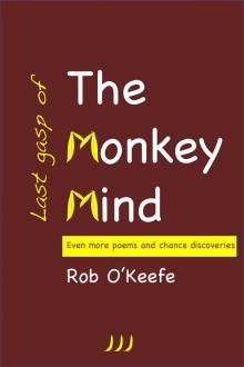      Last Gasp of the Monkey Mind: Even More Poems and Chance Discoveries