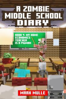      A Zombie Middle School Diary, Book 4: My Home Economics Teacher is a Pigman