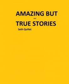      Amazing But (not) True Stories!