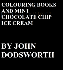      Colouring Books and Mint Chocolate Chip Ice Cream