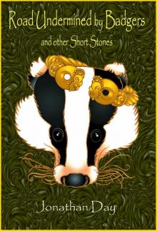      Road Undermined by Badgers, and Other Short Stories