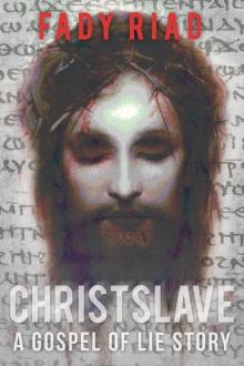      Christslave : A Gospel of Lie Story