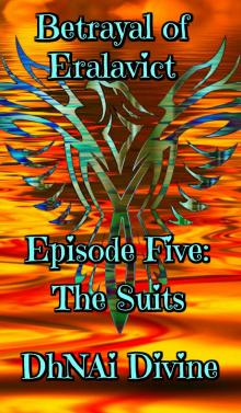      Betrayal of Eralavict: Episode 5: The Suits