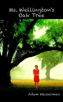      Ms. Wellington's Oak Tree (Short Story #3)