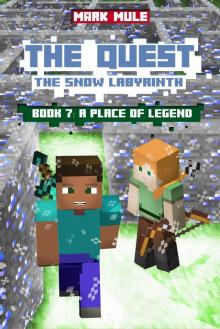      The Quest: The Snow Labyrinth, Book 7: A Place of Legend