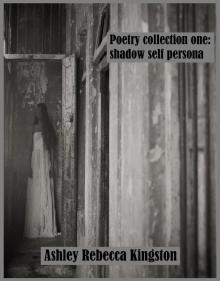      Poetry Collection One: Shadow Self Persona