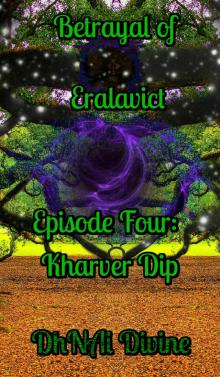      Betrayal of Eralavict: Episode 4: Kharver Dip