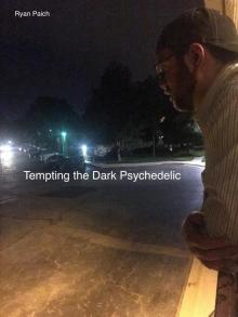      Tempting the Dark Psychedelic
