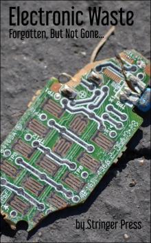      Electronic Waste: Forgotten, But Not Gone...
