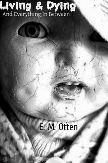      Living & Dying, And Everything In-Between