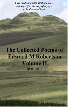      The Collected Poems of Edward M Robertson - Volume II