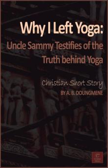      Why I Left Yoga: Uncle Sammy Testifies of the Truth behind Yoga