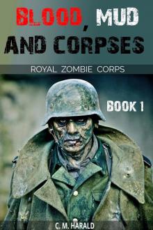      Blood, Mud and Corpses (A Royal Zombie Corps Story)