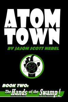      Atom Town Book 2:  Hands of the Swamp!