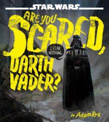      Star Wars: Are You Scared, Darth Vader?