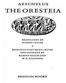      The Oresteia: Agamemnon, the Libation Bearers, the Eumenides
