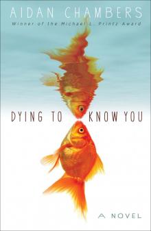      Dying to Know You