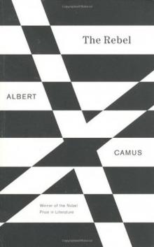      The Rebel: An Essay on Man in Revolt