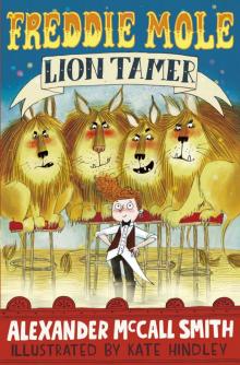      Freddie Mole, Lion Tamer