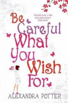      Be Careful What You Wish For