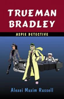      Trueman Bradley - Aspie Detective