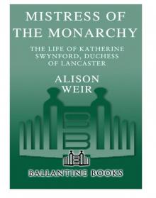      Mistress of the Monarchy: The Life of Katherine Swynford, Duchess of Lancaster