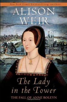      The Lady in the Tower: The Fall of Anne Boleyn