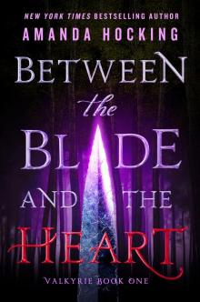     Between the Blade and the Heart