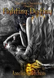      Fae Chronicles 01 - Fighting Destiny