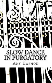      Slow Dance in Purgatory