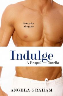      Indulge