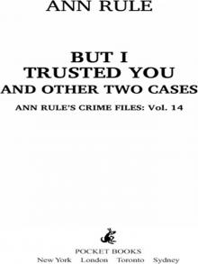      But I Trusted You and Other True Cases