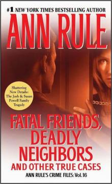      Fatal Friends, Deadly Neighbors and Other True Cases