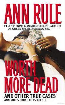      Worth More Dead and Other True Cases