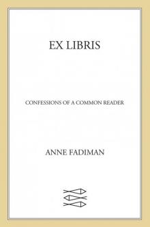      Ex Libris: Confessions of a Common Reader