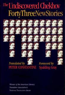      The Undiscovered Chekhov: Forty-Three New Stories