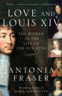      Love and Louis XIV: The Women in the Life of the Sun King