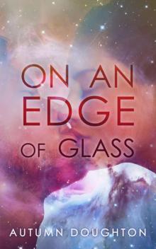      On an Edge of Glass