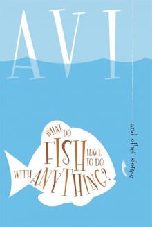      What Do Fish Have to Do With Anything?