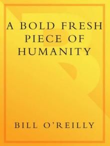      A Bold Fresh Piece of Humanity