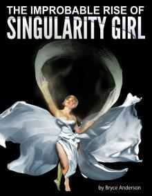      The Improbable Rise of Singularity Girl