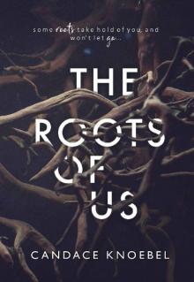      The Roots of Us