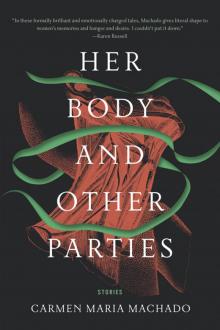      Her Body and Other Parties