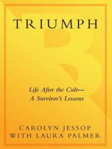      Triumph: Life After the Cult--A Survivor's Lessons