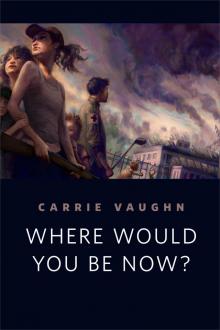      Where Would You Be Now?