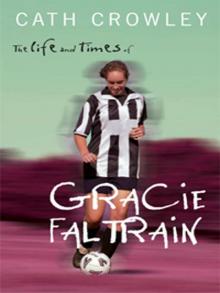      The Life and Times of Gracie Faltrain