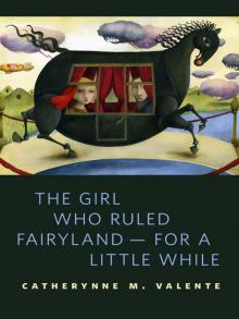      The Girl Who Ruled Fairyland - for a Little While