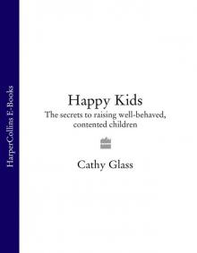      Happy Kids: The Secrets to Raising Well-Behaved, Contented Children